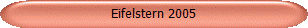 Eifelstern 2005