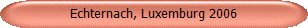 Echternach, Luxemburg 2006