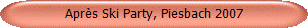 Apr�s Ski Party, Piesbach 2007